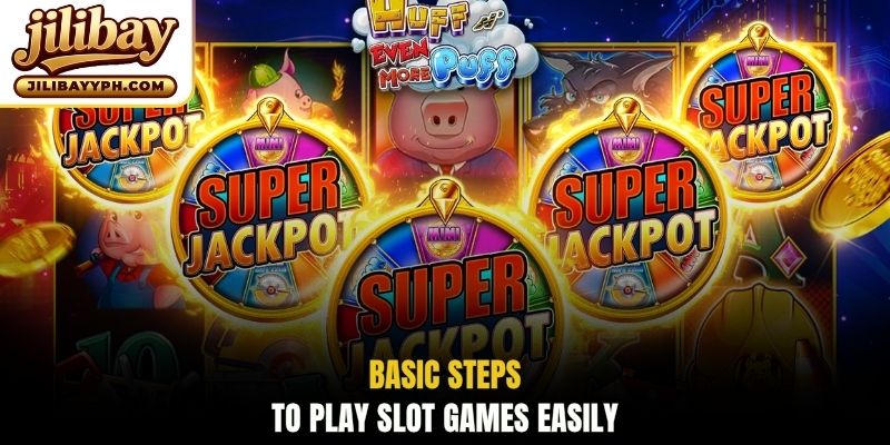 Basic steps to play slot games easily