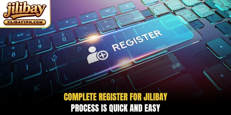 Complete register for Jilibay process is quick and easy