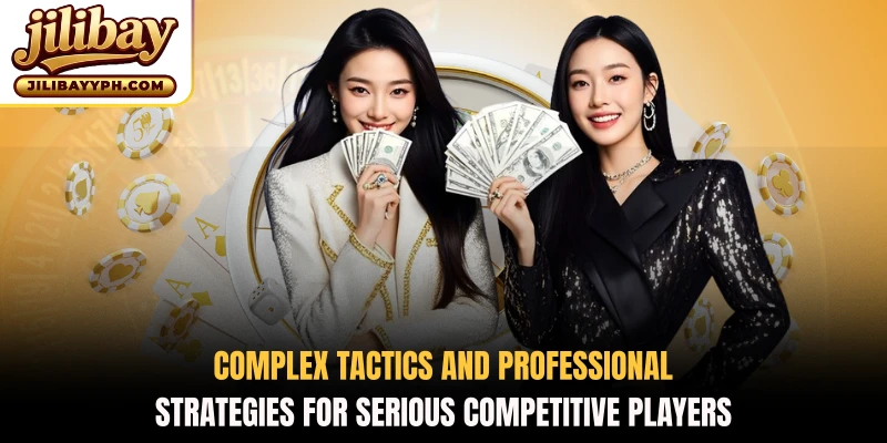 Complex tactics and professional strategies for serious competitive players