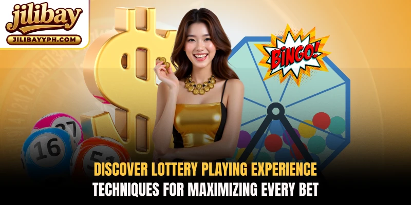 Discover lottery playing experience techniques for maximizing every bet