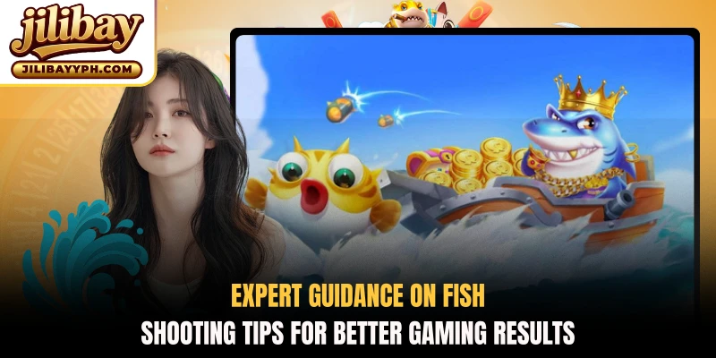 Expert guidance on fish shooting tips for better gaming results