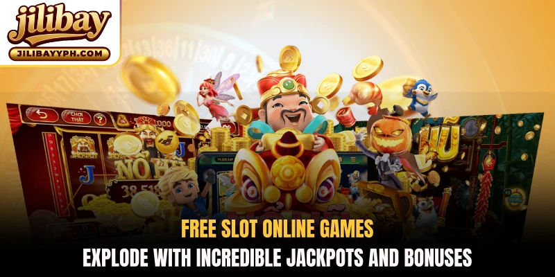 Free Slot online games explode with incredible jackpots and bonuses