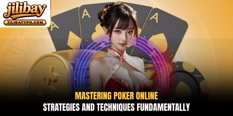 Mastering poker online strategies and techniques fundamentally
