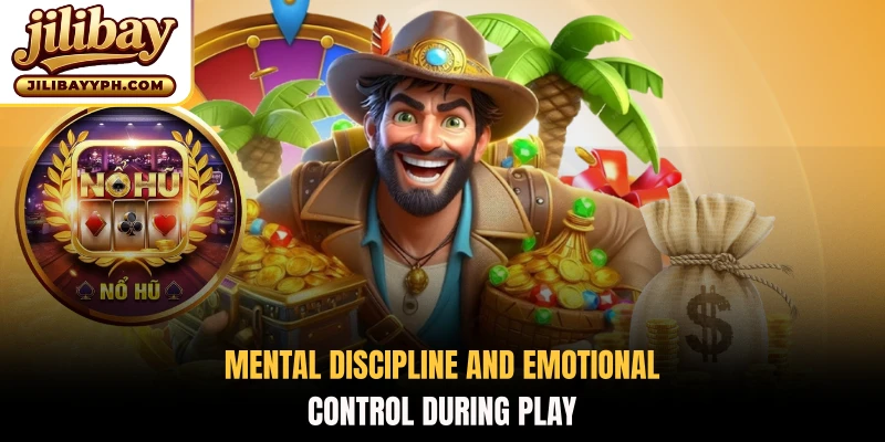 Mental discipline and emotional control during play