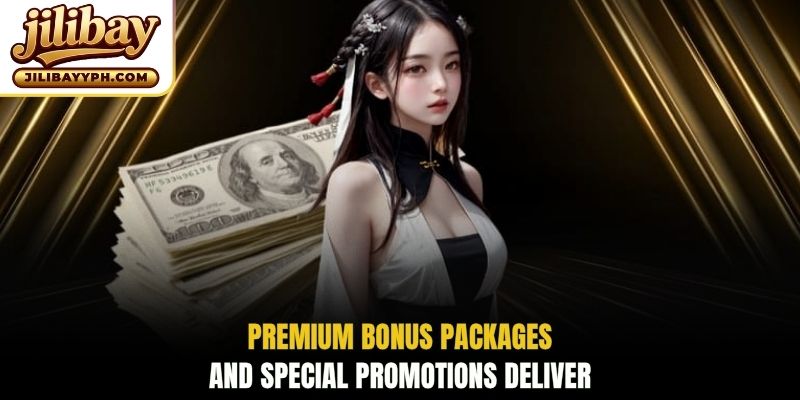 Premium bonus packages and special promotions deliver