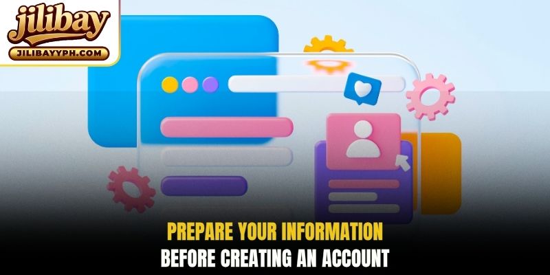 Prepare your information before creating an account