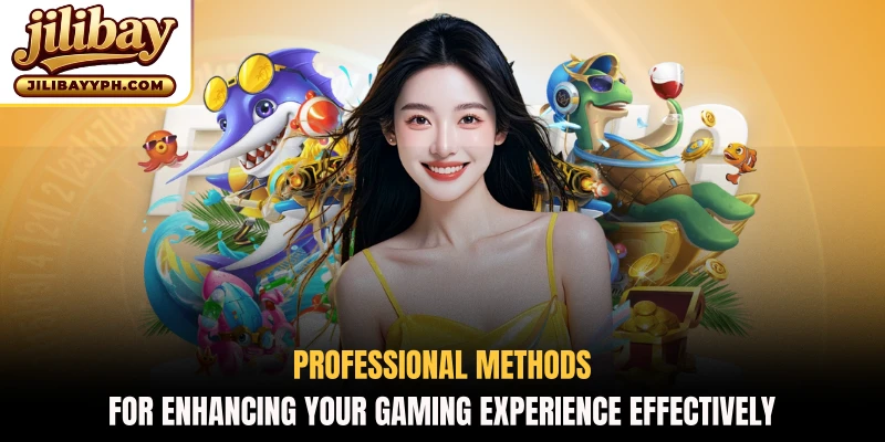 Professional methods for enhancing your gaming experience effectively