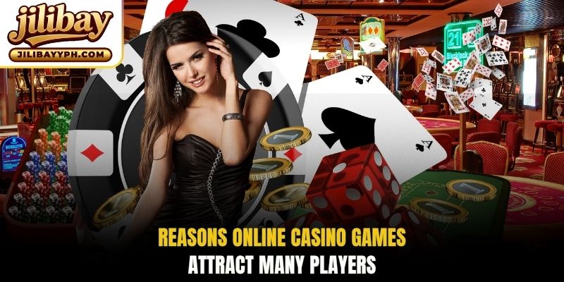 Reasons online casino games attract many players