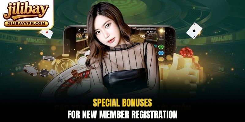Special bonuses for new member registration