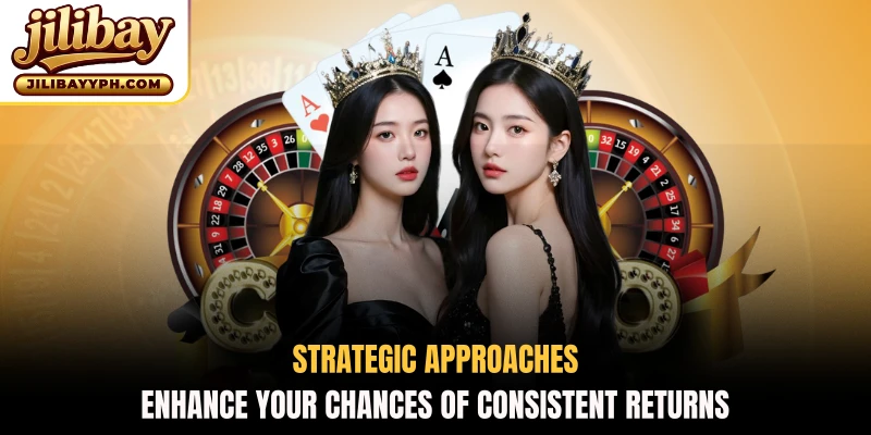 Strategic approaches enhance your chances of consistent returns