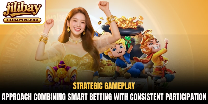 Strategic gameplay approach combining smart betting with consistent participation