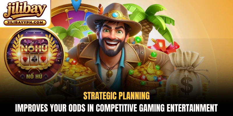 Strategic planning improves your odds in competitive gaming entertainment