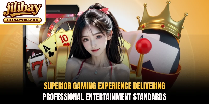 Superior gaming experience delivering professional entertainment standards