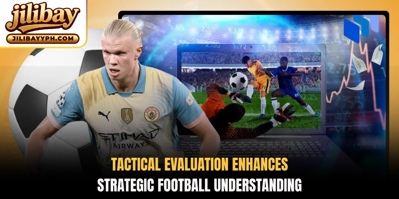 Tactical evaluation enhances strategic football understanding